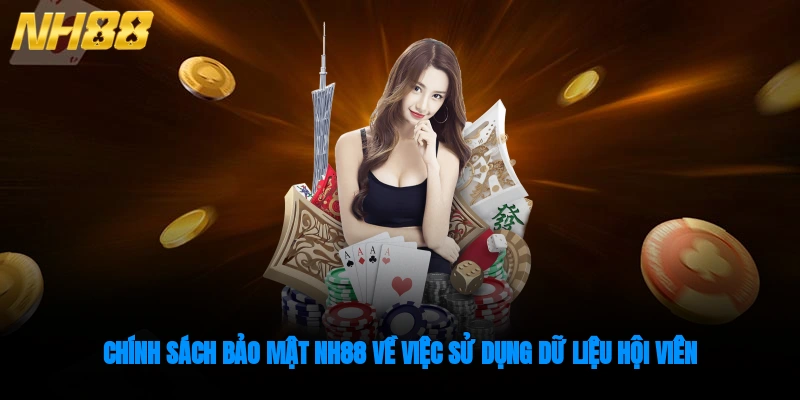 Chính sách bảo mật NH88 về việc sử dụng dữ liệu hội viên