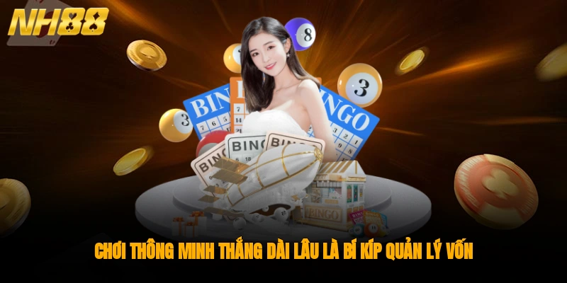 Chơi thông minh, thắng dài lâu là bí kíp quản lý vốn bạch thủ
