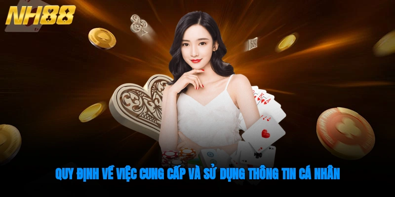 Quy định về việc cung cấp và sử dụng thông tin cá nhân