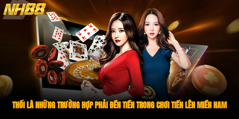 Thối là những trường hợp phải đền tiền trong chơi Tiến Lên Miền Nam